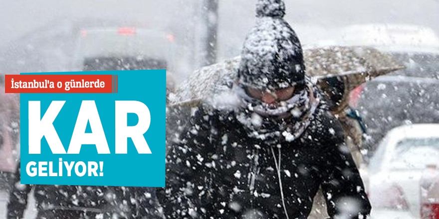 İstanbul'a o günlerde kar geliyor!