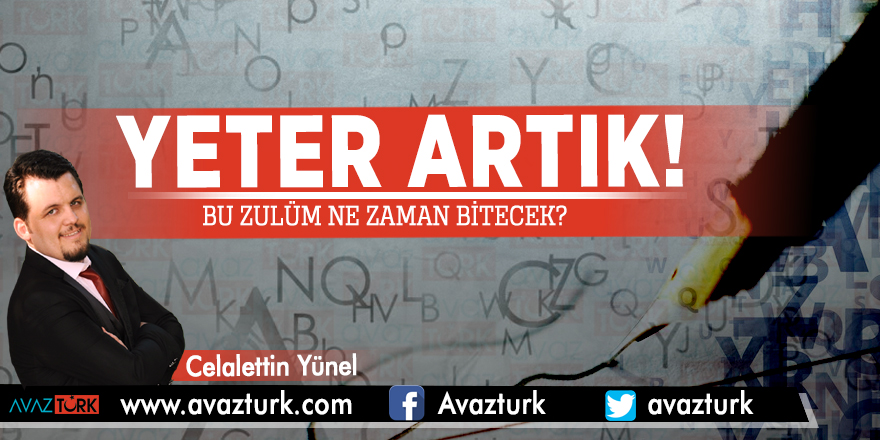 Yeter artık! Bu zulüm ne zaman bitecek?