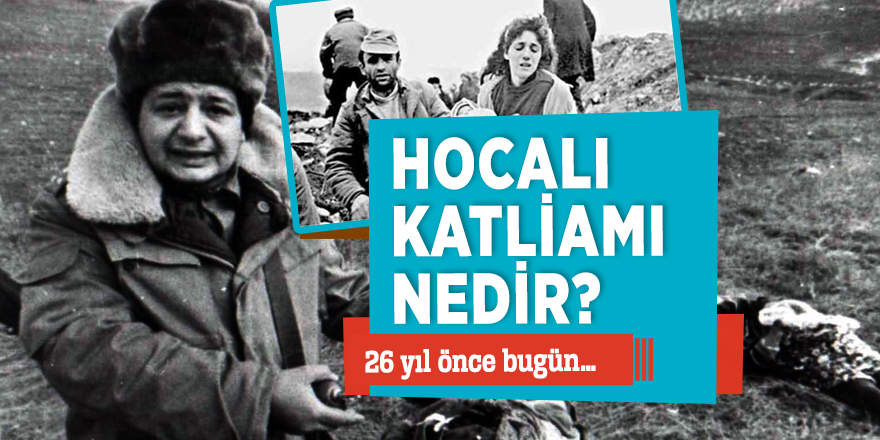Hocalı Katliamı nedir?