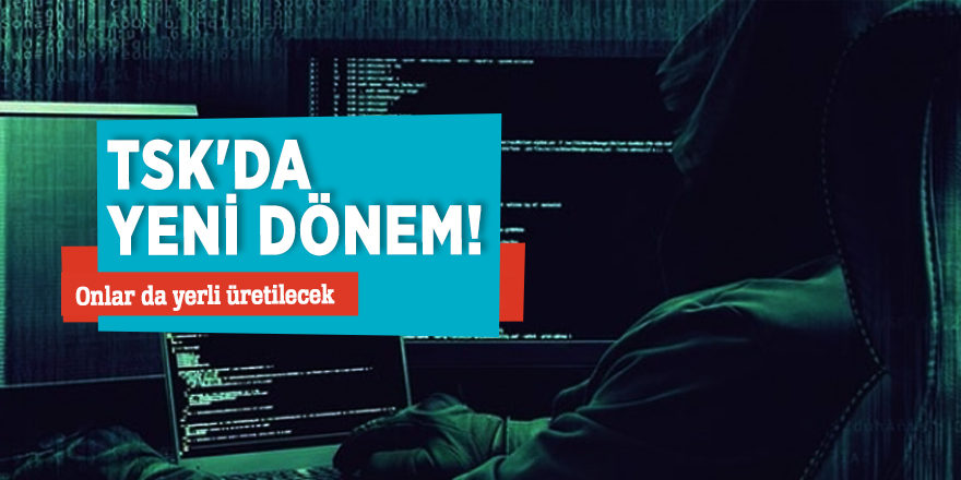 TSK'da yeni dönem! Onlar da yerli üretilecek