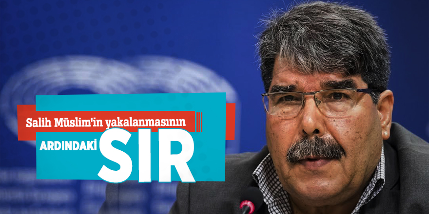 Salih Müslim'in yakalanmasının ardındaki sır