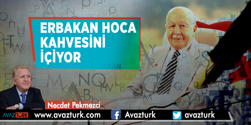 Erbakan hoca kahvesini içiyor