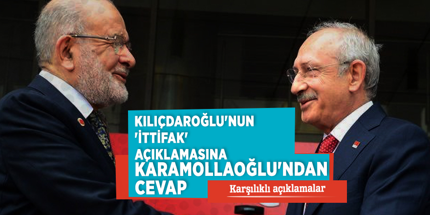 Kılıçdaroğlu'nun 'ittifak' açıklamasına Karamollaoğlu'ndan cevap