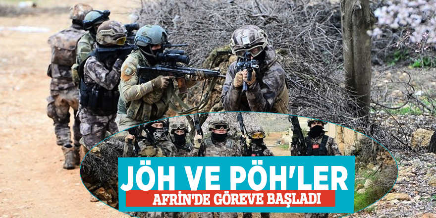 JÖH ve PÖH'ler Afrin'de göreve başladı