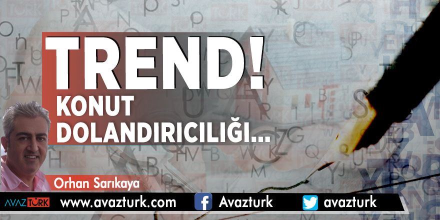 Trend! Konut Dolandırıcılığı...