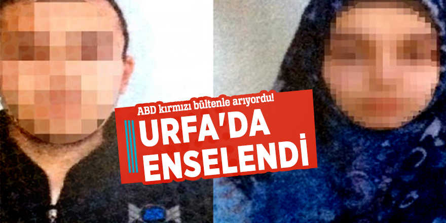 ABD kırmızı bültenle arıyordu! Urfa'da enselendi