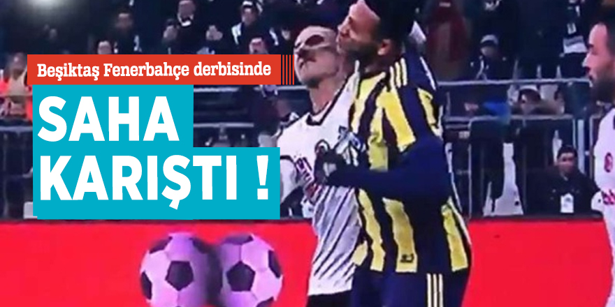 Beşiktaş Fenerbahçe derbisinde saha karıştı!