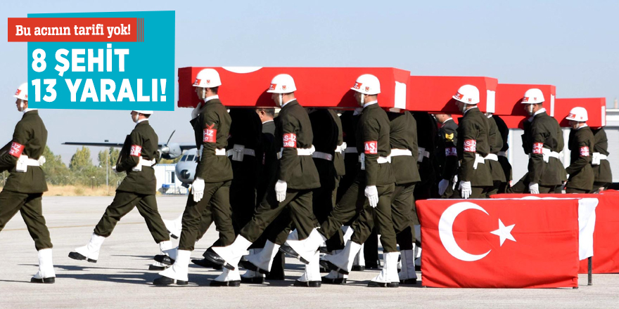 Afrin'den çok acı haber: 8 ŞEHİT! 13 YARALI...