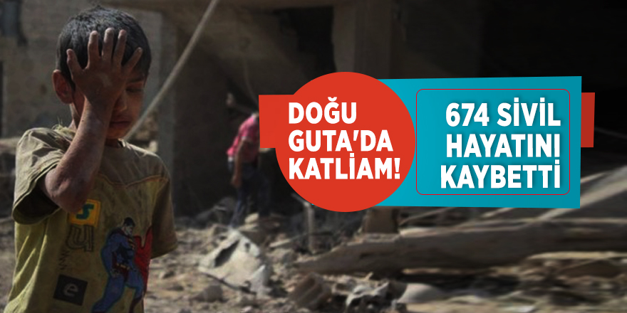 Doğu Guta'da katliam! 674 sivil hayatını kaybetti