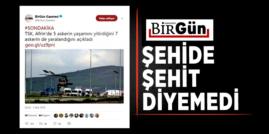 Birgün şehide şehit diyemedi