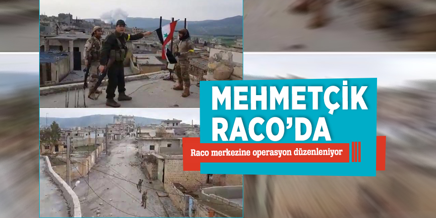 Mehmetçik Raco’da! Raco merkezine operasyon düzenleniyor...