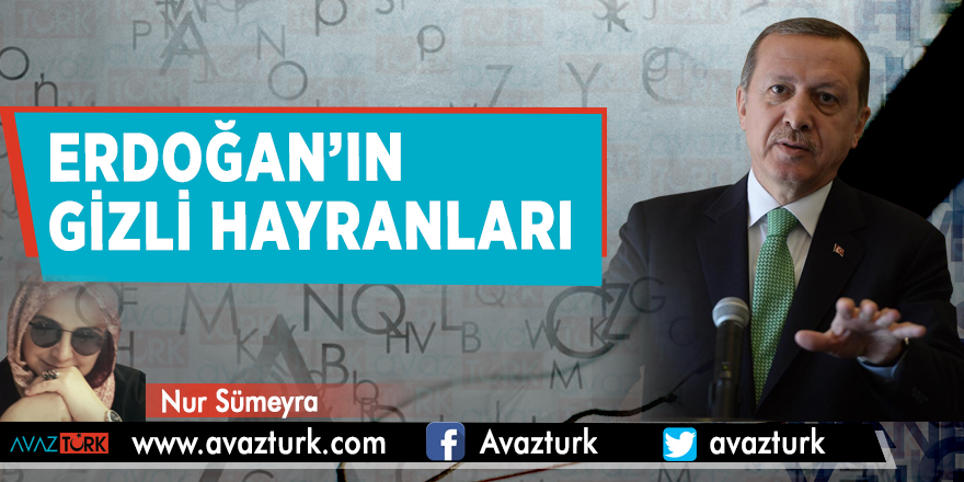 Erdoğan’ın gizli hayranları