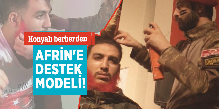 Konyalı berberden Afrin'e destek modeli!