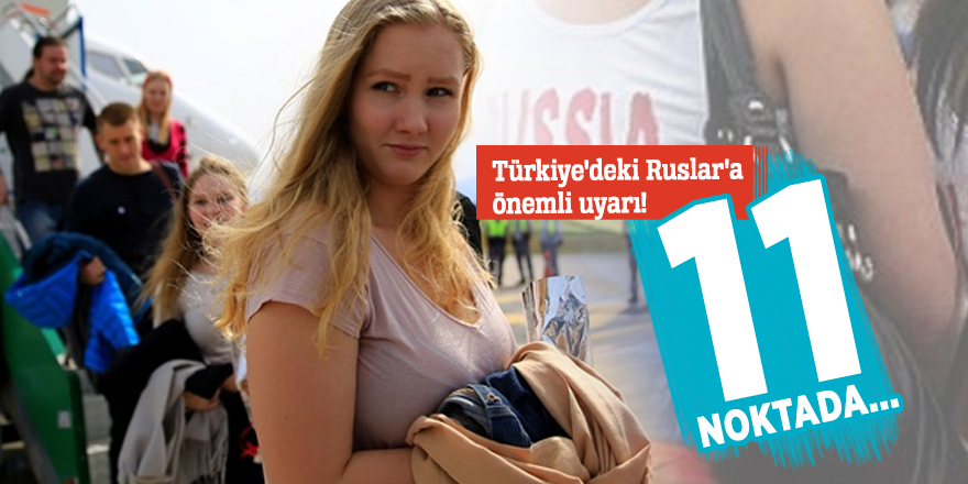 Türkiye'deki Ruslar'a önemli uyarı!