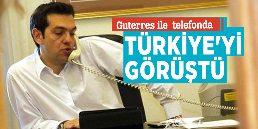 Çipras ile Guterres telefonda Türkiye'yi görüştü