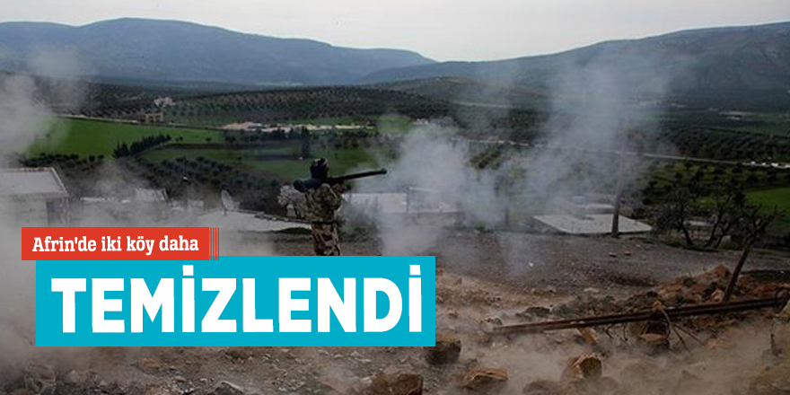 Afrin'de iki köy daha teröristlerden temizlendi