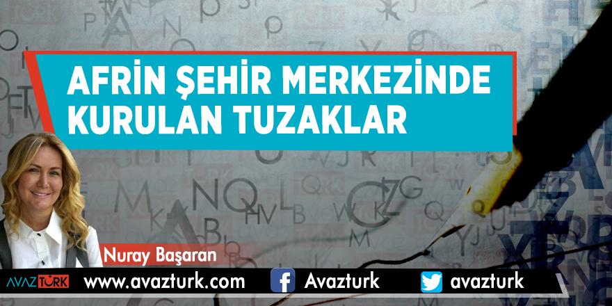 Afrin şehir merkezinde kurulan tuzaklar