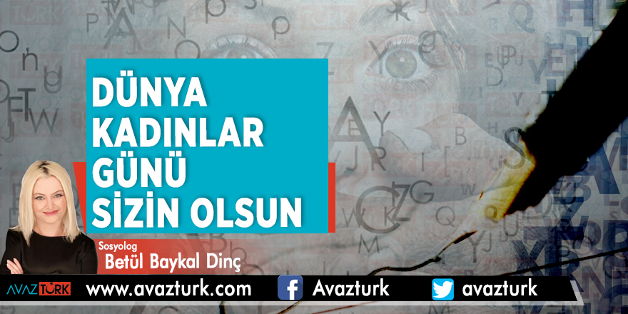 DÜNYA KADINLAR GÜNÜ SİZİN OLSUN