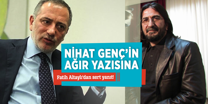 Nihat Genç’in ağır yazısına, Fatih Altaylı’dan sert yanıt