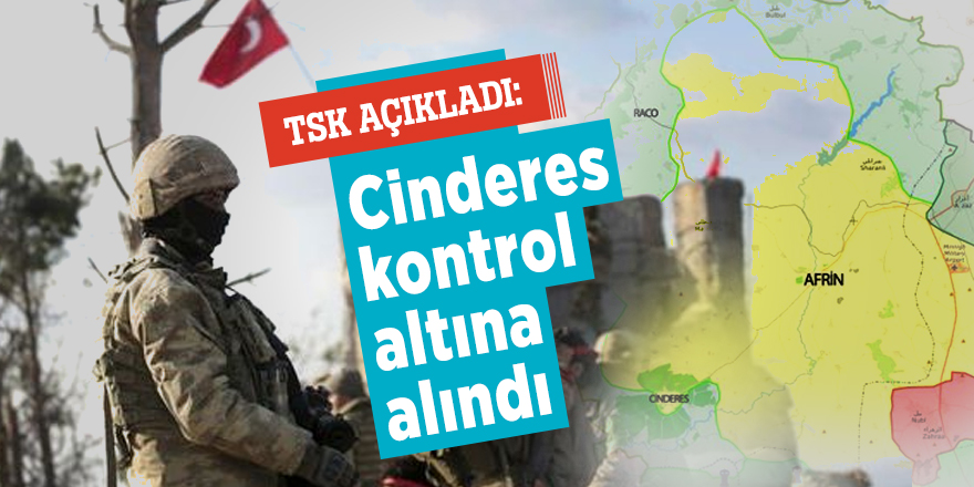 TSK açıkladı: Cinderes kontrol altına alındı