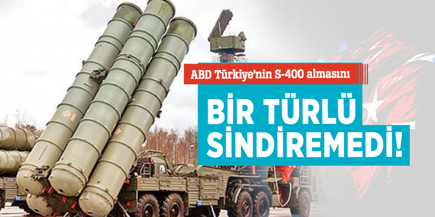 ABD Türkiye'nin S-400 almasını bir türlü sindiremedi!