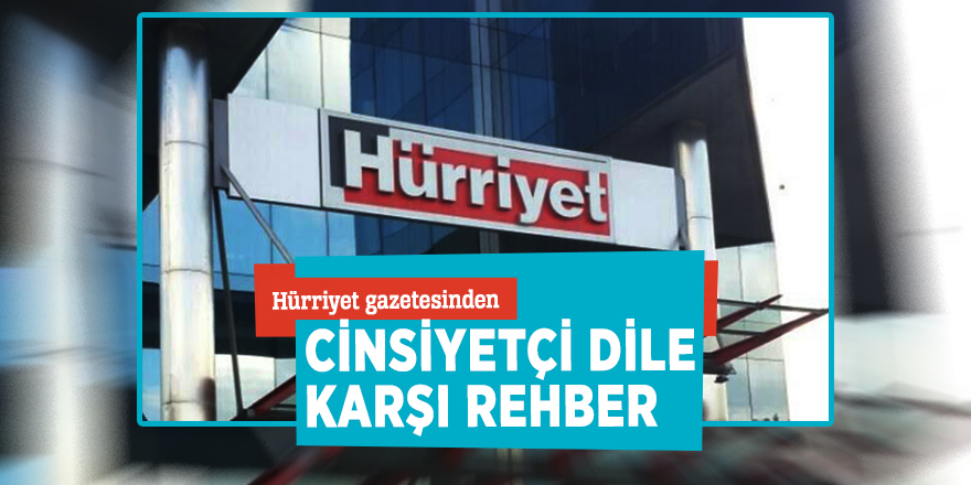 Hürriyet gazetesinden cinsiyetçi dile karşı rehber