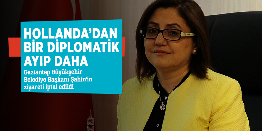 Gaziantep Büyükşehir Belediye Başkanı Şahin'in ziyareti iptal edildi