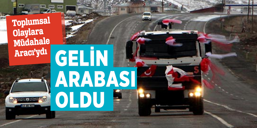 TOMA gelin arabası oldu