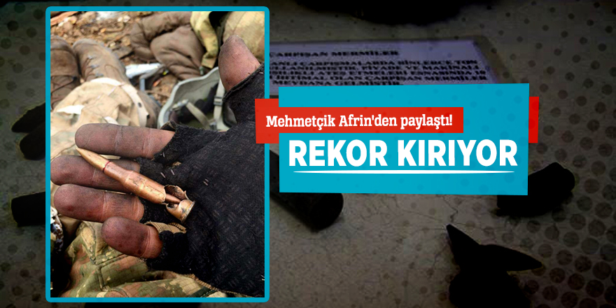Mehmetçik Afrin'den paylaştı! Rekor kırıyor