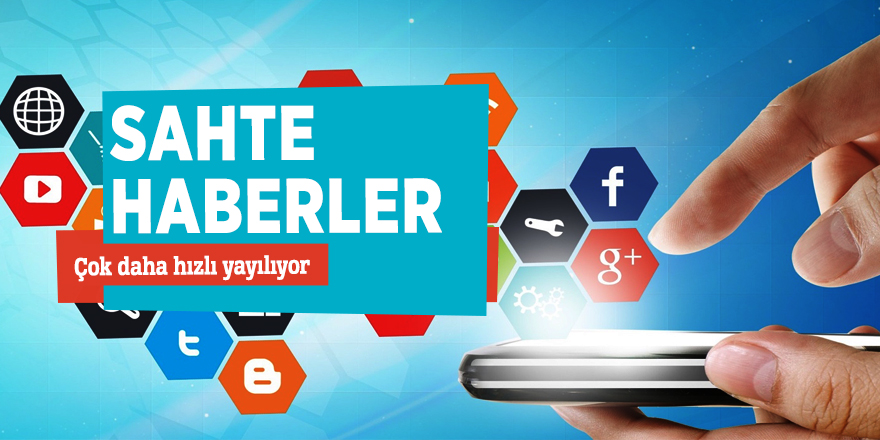 Sahte haberler! Çok daha hızlı yayılıyor