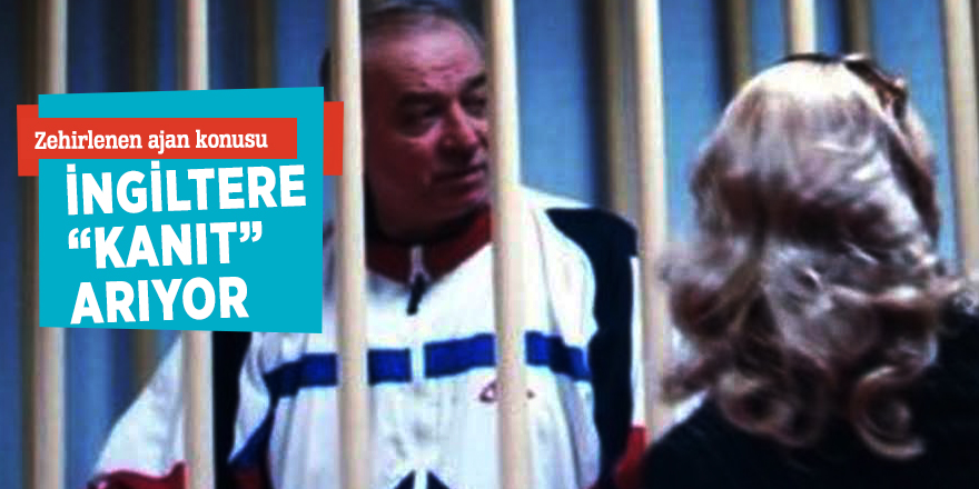Zehirlenen ajan konusu İngiltere “kanıt” arıyor