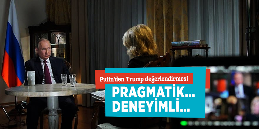 Putin’den Trump değerlendirmesi! Pragmatik… deneyimli…