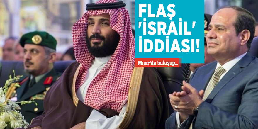 Flaş 'İsrail' iddiası! Mısır'da buluşup...