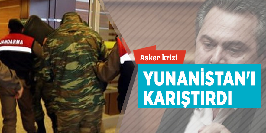 Asker krizi Yunanistan'ı karıştırdı