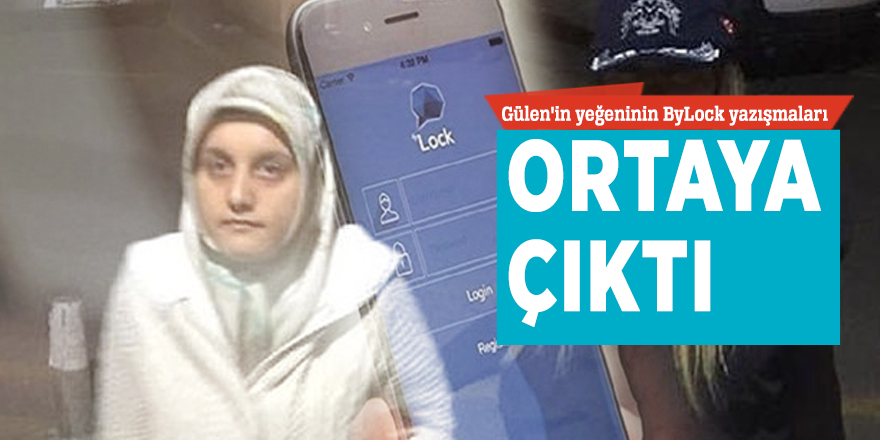 Gülen'in yeğeninin ByLock yazışmaları ortaya çıktı