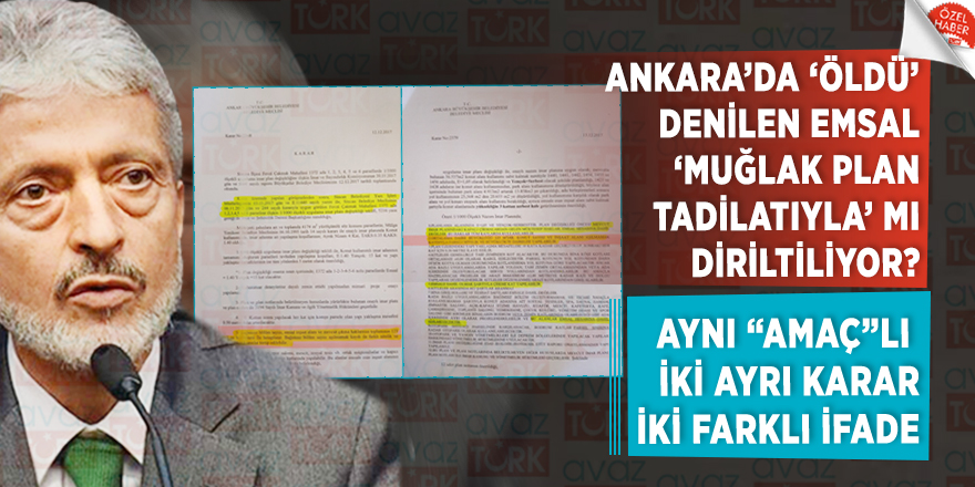 Ankara’da ‘öldü’ denilen emsal ‘muğlak plan tadilatıyla’ mı diriltiliyor?