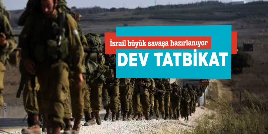 İsrail büyük savaşa hazırlanıyor! Dev tatbikat...
