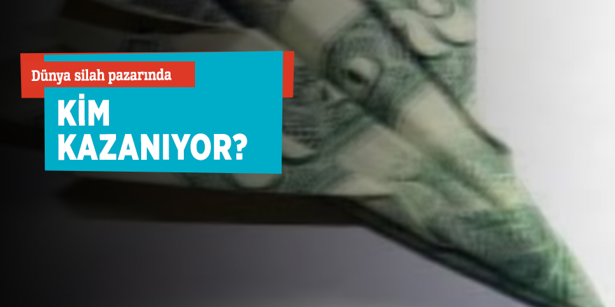 Dünya silah pazarında kim kazanıyor?