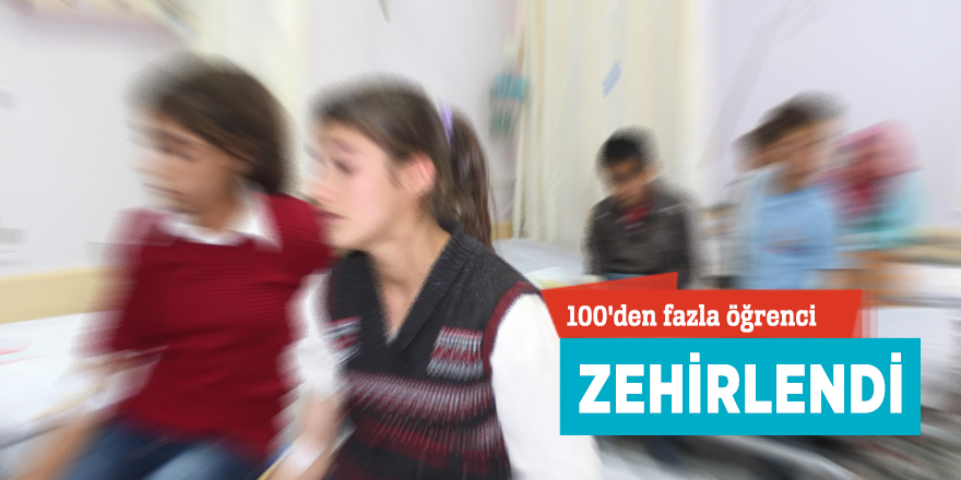 100'den fazla öğrenci yemekten zehirlendi