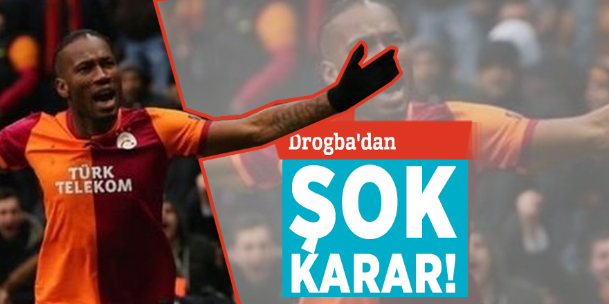 Drogba'dan şok karar!