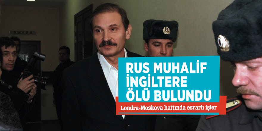 Rus muhalif İngiltere ölü bulundu! Londra-Moskova hattında esrarlı işler...