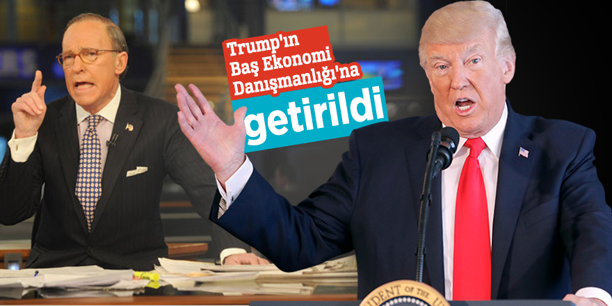 Trump Kudlow'u Baş Ekonomi Danışmanlığı'na getirdi