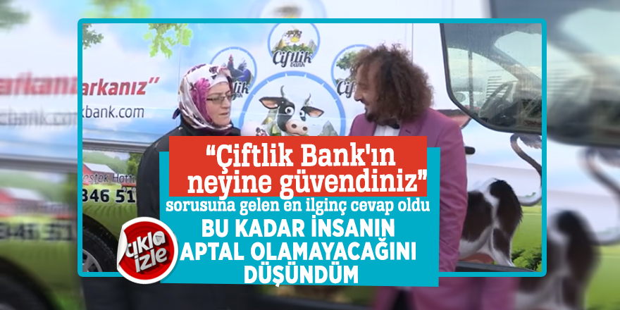 “Çiftlik Bank'ın neyine güvendiniz”