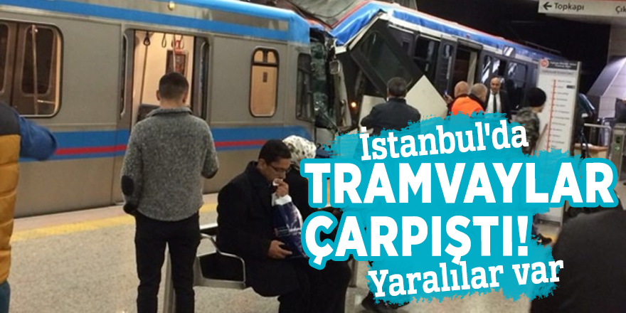 İstanbul'da tramvaylar çarpıştı! Yaralılar var
