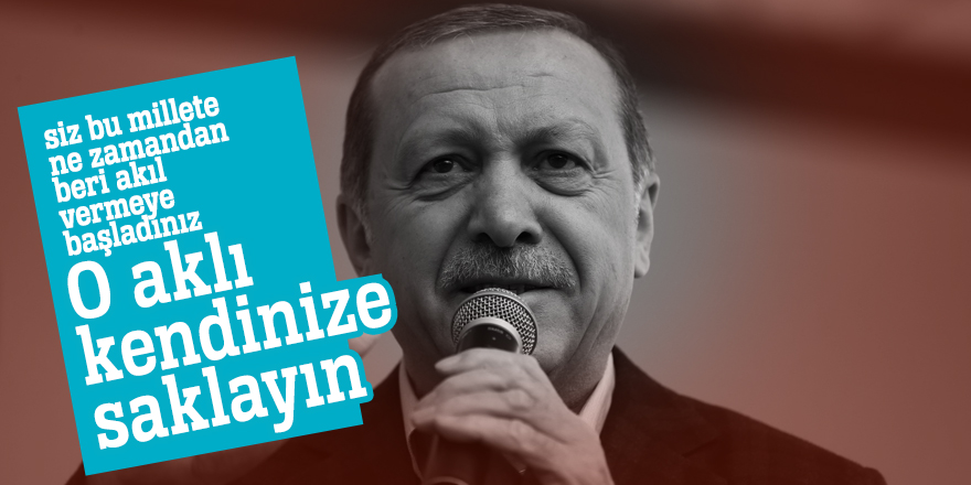 Cumhurbaşkanı Erdoğan: O aklı kendinize saklayın