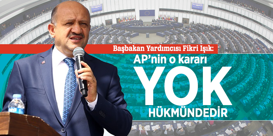 Işık: AP’nin o kararı yok hükmündedir
