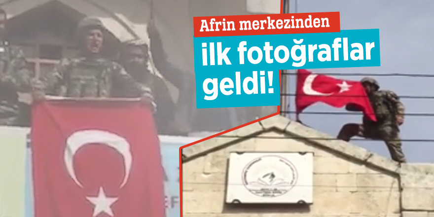 Afrin merkezinden ilk fotoğraflar geldi!