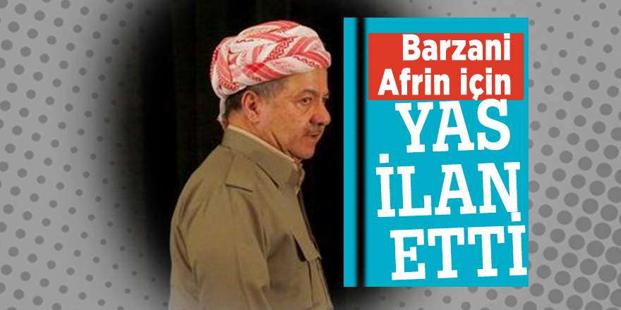 Barzani Afrin için yas ilan etti