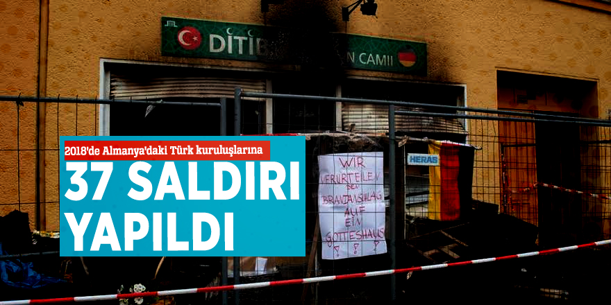2018'de Almanya'daki Türk kuruluşlarına 37 saldırı yapıldı