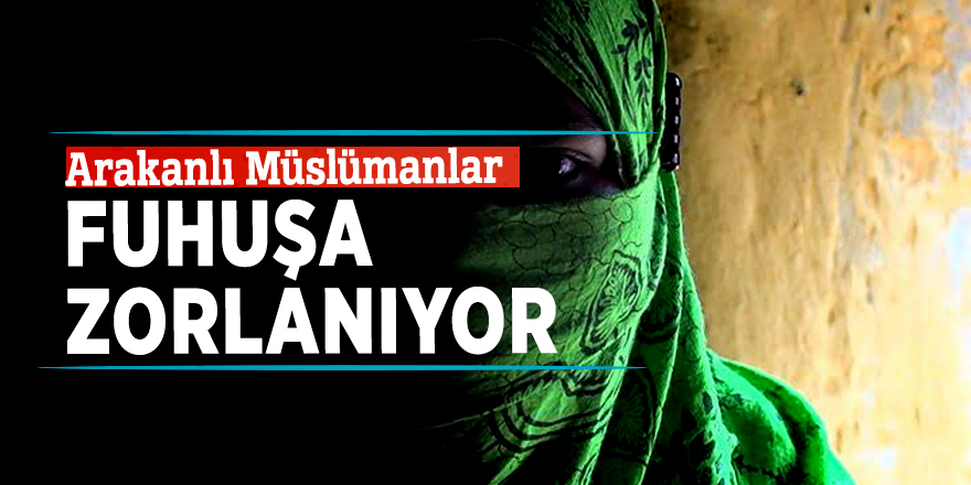 Arakanlı Müslümanlar fuhuşa zorlanıyor